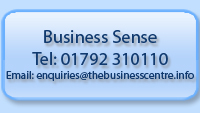 Business Sense Tel: 01792 310110 email: enquiries@thebusinesscentre.info